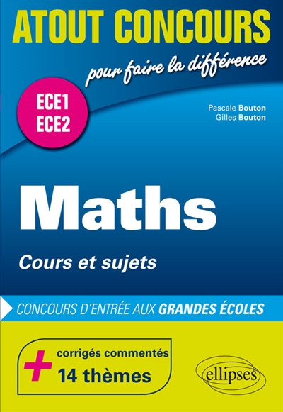 Maths, cours et sujets : concours d'entrée aux grandes écoles, ECE1 et ECE2