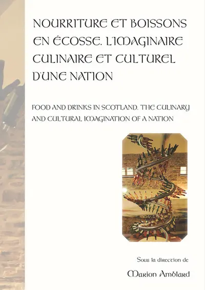Nourriture et boissons en Ecosse : l'imaginaire culinaire et culturel d'une nation. Food and drinks in Scotland : the culinary and cultural imagination of a nation