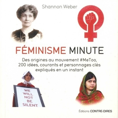 Féminisme minute : des origines au mouvement #MeToo, 200 idées, courants et personnages clés expliqués en un instant