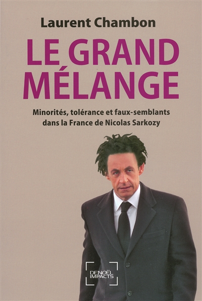 Le grand mélange : minorités, tolérance et faux-semblants dans la France de Nicolas Sarkozy