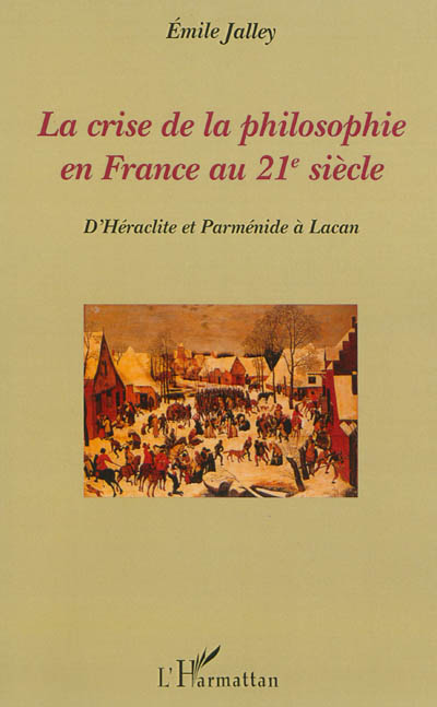La crise de la philosophie en France au XXIe siècle : d'Héraclite et Parménide à Lacan