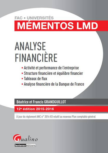 Analyse financière : activité et performance de l'entreprise, structure financière et équilibre financier, tableaux de flux, analyse financière de la Banque de France : 2015-2016