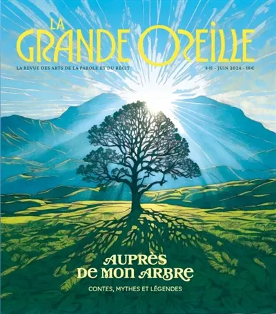 Grande oreille (La), n° 95. Auprès de mon arbre : contes, mythes et légendes
