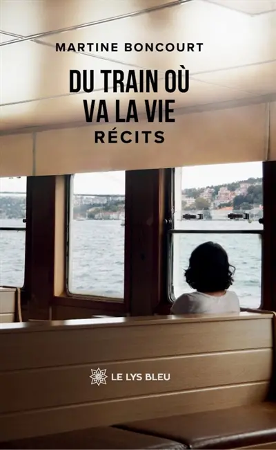 Du train où va la vie : Récits