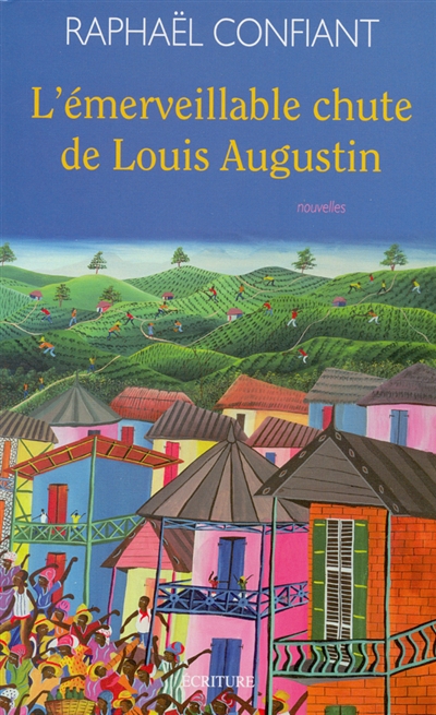 L'émerveillable chute de Louis Augustin : et autres nouvelles