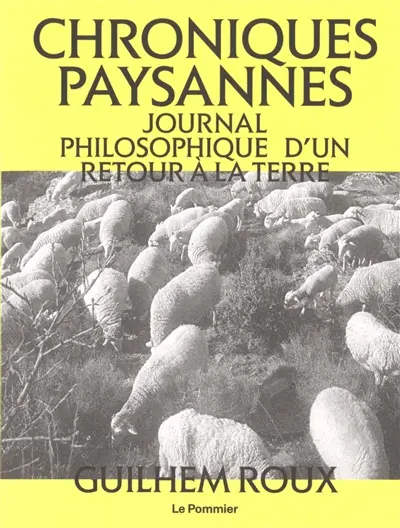 Chroniques paysannes : journal philosophique d'un retour à la terre
