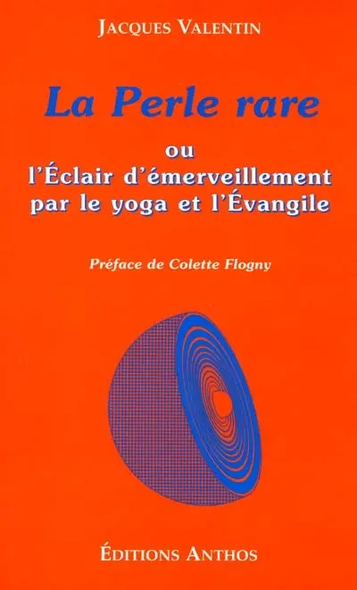 La perle rare ou L'éclair d'émerveillement par le yoga et l'Evangile