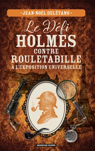 Le défi Holmes contre Rouletabille : à l'Exposition universelle