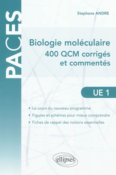 Biologie moléculaire : 400 QCM corrigés et commentés : UE1 atomes, biomolécules, génome, bioénergétique, métabolisme