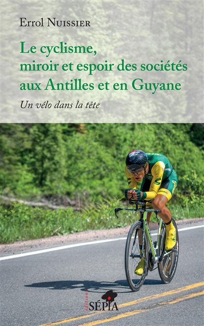 Le cyclisme, miroir et espoir des sociétés aux Antilles et en Guyane : un vélo dans la tête