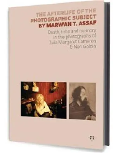 The Afterlife of the Photographic Subject : Julia Margaret Cameron & Nan Goldin