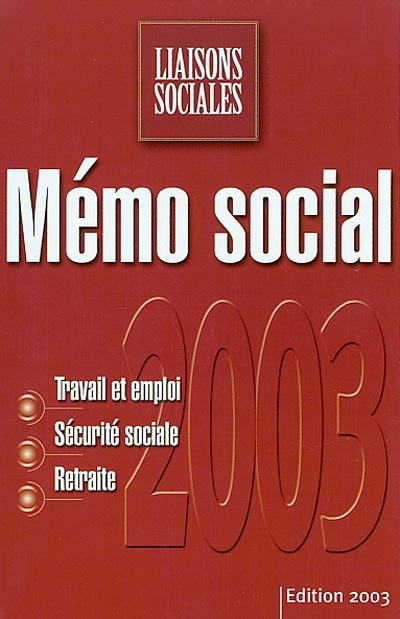 Mémo social 2003 : travail et emploi, sécurité sociale, retraite