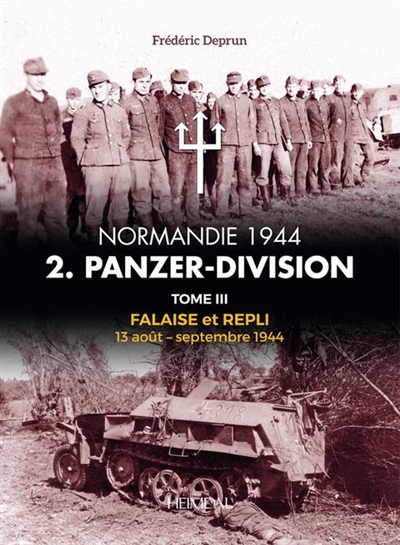 Normandie 1944 : 2. Panzer-Division. Vol. 3. Falaise et repli : 13 août 1944-septembre 1944