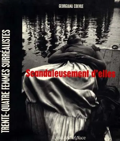Scandaleusement d'elles : trente-quatre femmes surréalistes