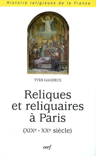 Reliques et reliquaires à Paris : XIXe-XXe siècle