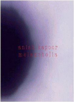 Anish Kapoor : melancholia : exposition, Belgique, Grand-Hornu, 24 oct. 2004-6 mars 2005