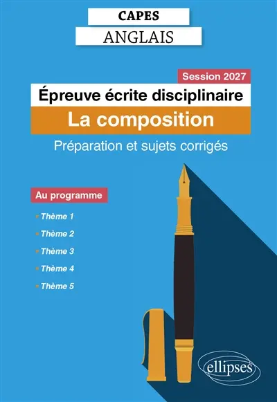 Epreuve écrite disciplinaire, Capes anglais : la composition : préparation et sujets corrigés, session 2027