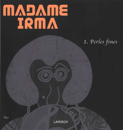 Madame Irma. Vol. 1. Perles fines