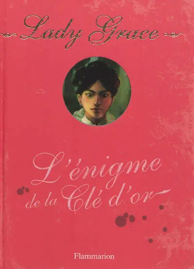 Lady Grace : extraits des journaux intimes de lady Grace Cavendish. Vol. 9. L'énigme de la clé d'or