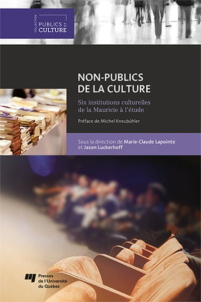 Non-publics de la culture : six institutions culturelles de la Mauricie à l'étude