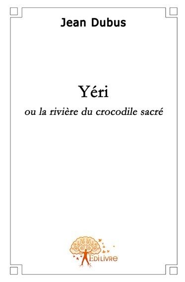 Yéri : Ou la rivière du crocodile sacré