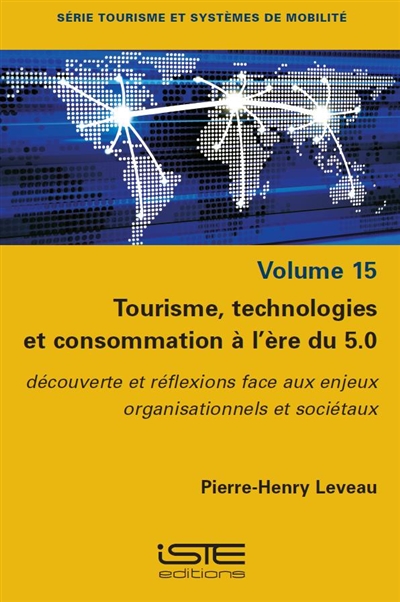 Tourisme, technologies et consommation à l'ère du 5.0 : découverte et réflexions face aux enjeux organisationnels et sociétaux