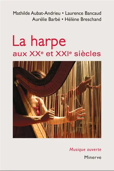 La harpe aux XXe et XXIe siècles : facture, notation, répertoire