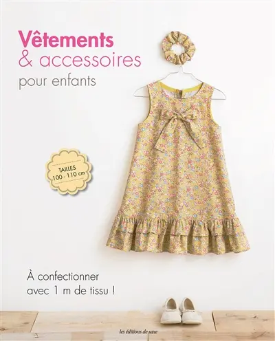Vêtements & accessoires pour enfants : à confectionner avec 1 mètre de tissu !