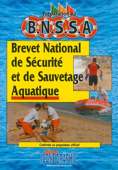 Préparation au BNSSA, brevet national de sécurité et de sauvetage aquatique : conforme au programme officiel