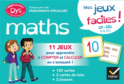 Maths, mes jeux faciles ! CP, CE1, 6-8 ans : 11 jeux pour apprendre à compter et calculer en s'amusant ! : adapté aux enfants dys ou en difficultés d'apprentissage