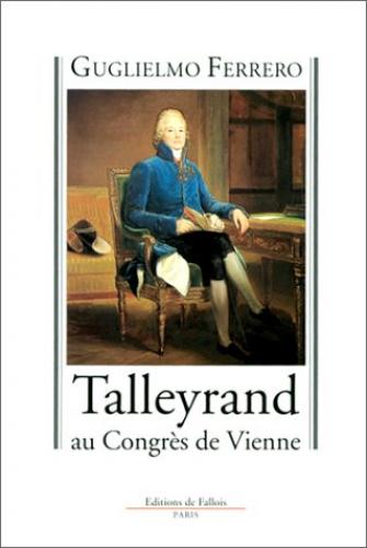 Talleyrand à Vienne : 1814-1845