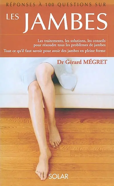 Réponses à 100 questions sur les jambes