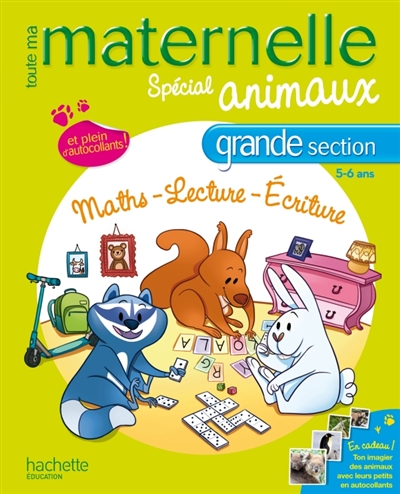 Toute ma maternelle, spécial animaux, grande section, 5-6 ans : maths, lecture, écriture