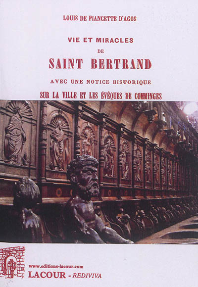 Vie et miracles de saint Bertrand : avec une notice historique sur la ville et les évêques de Comminges