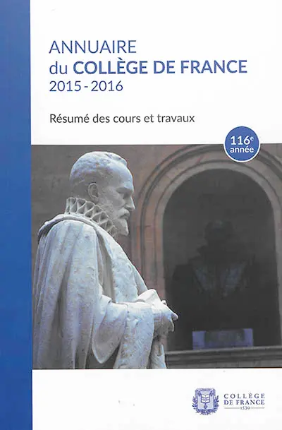 Annuaire du Collège de France 2015-2016 : résumé des cours et travaux