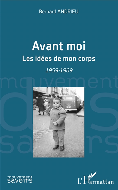 Avant moi : les idées de mon corps : 1959-1969