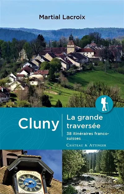 Cluny : la grande traversée : 38 itinéraires franco-suisses