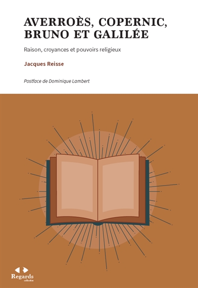 Averroès, Copernic, Bruno et Galilée : raison, croyances et pouvoirs religieux