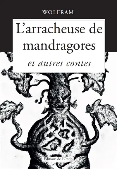 L'arracheuse de mandragores : et autres contes