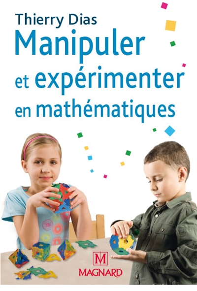 Manipuler et expérimenter en mathématiques : comprendre les difficultés des élèves pour mieux les résoudre