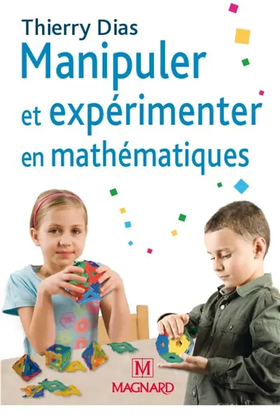 Manipuler et expérimenter en mathématiques : comprendre les difficultés des élèves pour mieux les résoudre