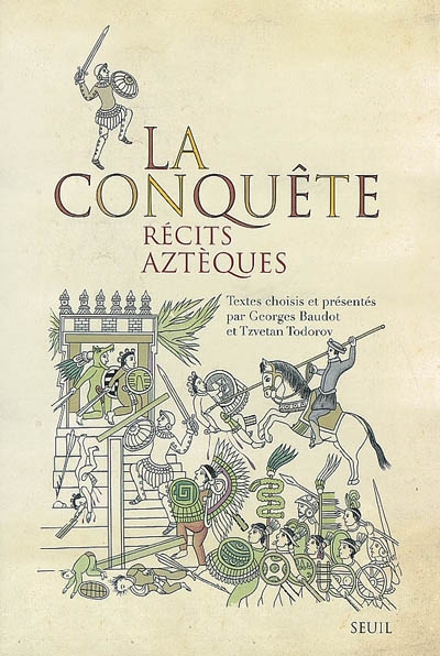 La conquête : récits aztèques