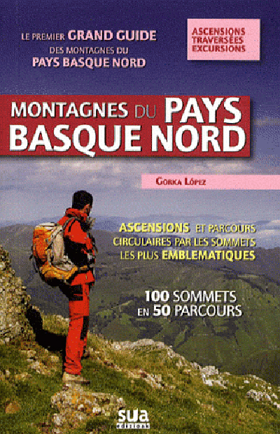 Montagnes du Pays basque Nord : ascensions et parcours circulaires par les sommets les plus emblématiques : 100 sommets en 50 parcours