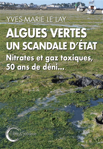Algues vertes : un scandale d'Etat : nitrates et gaz toxiques, 50 ans de déni...