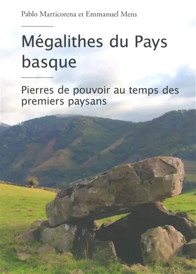 Mégalithes du Pays basque : pierres de pouvoir au temps des premiers paysans