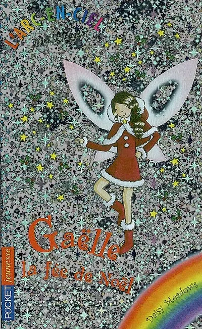 L'arc-en-ciel magique. Vol. 9. Gaëlle, la fée de Noël