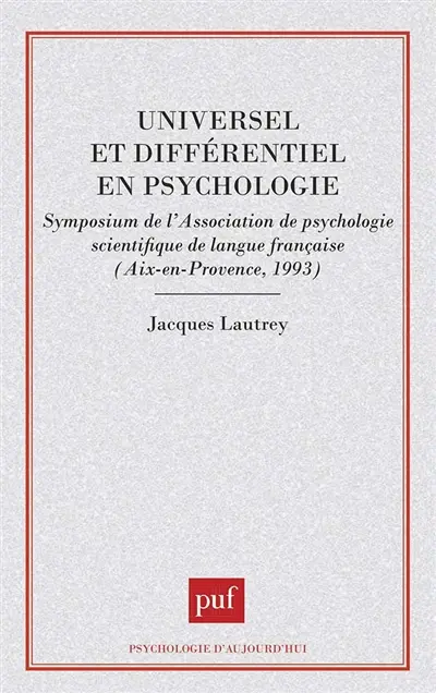 Universel et différentiel en psychologie : symposium de l'APSLF, Aix en Provence, 1993