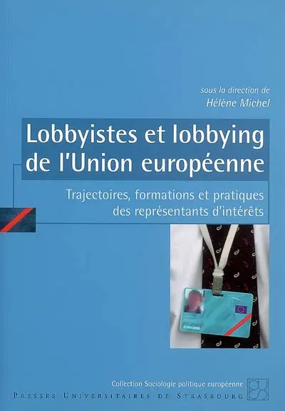 Lobbyistes et lobbying de l'Union européenne : trajectoires, formations et pratiques des représentants d'intérêts