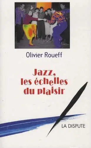 Jazz, les échelles du plaisir : intermédiaires et culture lettrée en France au XXe siècle