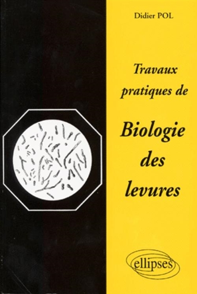 Travaux pratiques de biologie des levures : guide de laboratoire